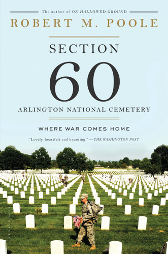 Section 60: Arlington National Cemetery: Where War Comes Home book cover by Robert M. Poole