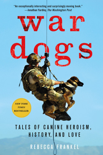 War Dogs: Tales of Canine Heroism, History, and Love book cover by Rebecca Frankel