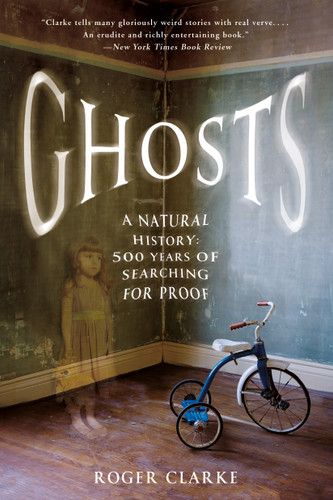 Ghosts: A Natural History: 500 Years of Searching for Proof book cover by Roger Clarke