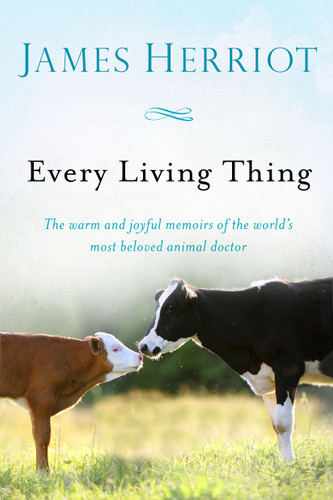Every Living Thing: The Warm and Joyful Memoirs of the World's Most Beloved Animal Doctor (All Creatures Great and Small) book cover by James Herriot