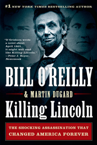 Killing Lincoln: The Shocking Assassination that Changed America Forever (Bill O'Reilly's Killing Series) book cover by Bill O'Reilly, Martin Dugard
