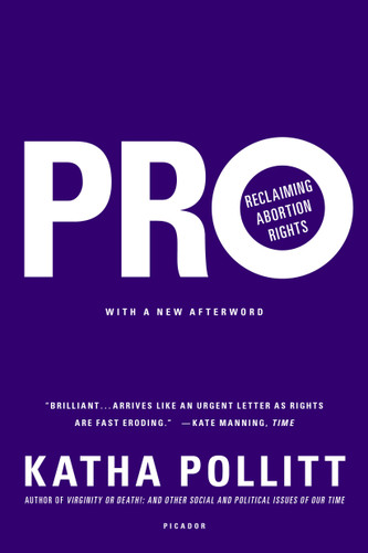 Pro: Reclaiming Abortion Rights book cover by Katha Pollitt