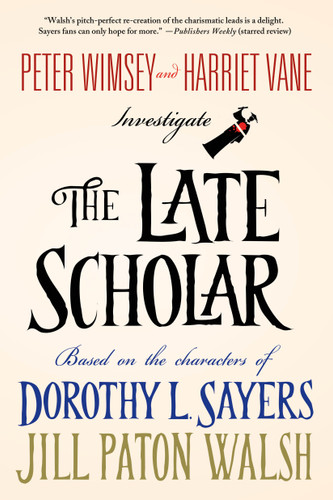 The Late Scholar: Peter Wimsey and Harriet Vane Investigate (Lord Peter Wimsey/Harriet Vane #4) book cover by Jill Paton Walsh, Dorothy L. Sayers