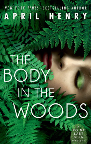 The Body in the Woods: A Point Last Seen Mystery (Point Last Seen #1) book cover by April Henry