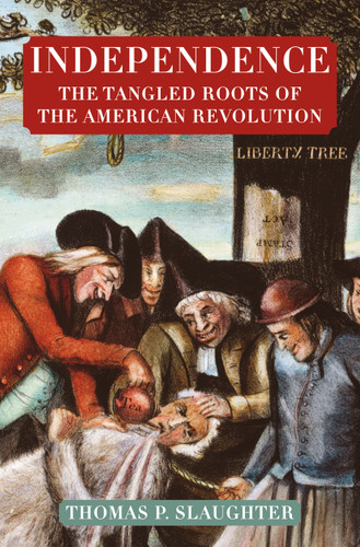 Independence: The Tangled Roots of the American Revolution book cover by Thomas P. Slaughter