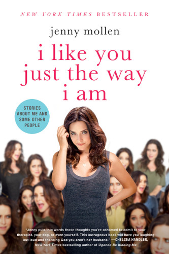 I Like You Just the Way I Am: Stories About Me and Some Other People book cover by Jenny Mollen