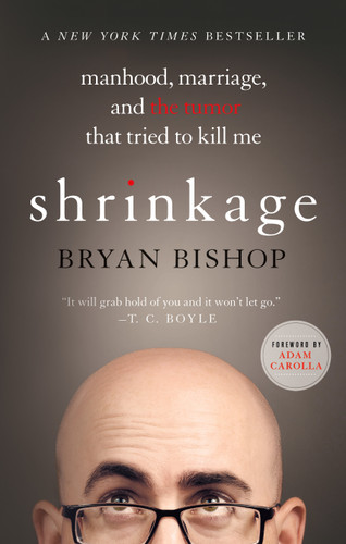 Shrinkage: Manhood, Marriage, and the Tumor That Tried to Kill Me book cover by Bryan Bishop
