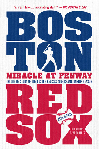 Miracle at Fenway: The Inside Story of the Boston Red Sox 2004 Championship Season book cover by Saul Wisnia