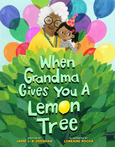 When Grandma Gives You a Lemon Tree book cover by Jamie L.B. Deenihan