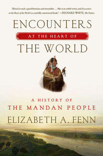 Encounters at the Heart of the World: A History of the Mandan People book cover by Elizabeth A. Fenn