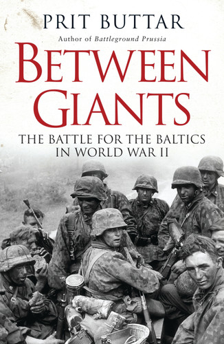 Between Giants: The Battle for the Baltics in World War II (General Military) book cover by Prit Buttar