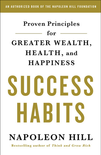 Success Habits: Proven Principles for Greater Wealth, Health, and Happiness book cover by Napoleon Hill
