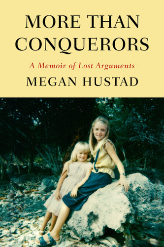 More Than Conquerors: A Memoir of Lost Arguments book cover by Megan Hustad