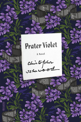 Prater Violet: A Novel (FSG Classics) book cover by Christopher Isherwood