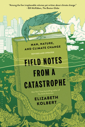 Field Notes from a Catastrophe: Man, Nature, and Climate Change book cover by Elizabeth Kolbert
