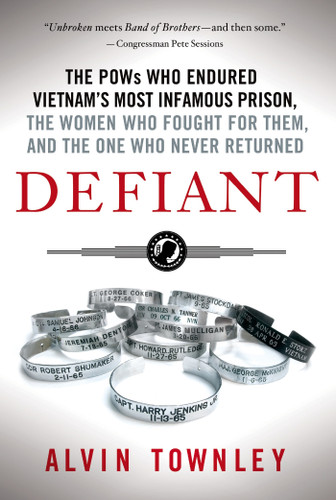 Defiant: The POWs Who Endured Vietnam's Most Infamous Prison, The Women Who Fought for Them, and The One Who Never Returned book cover by Alvin Townley