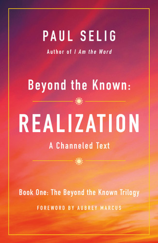 Beyond the Known: Realization: A Channeled Text book cover by Paul Selig