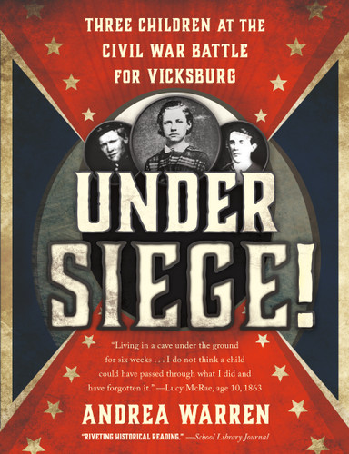 Under Siege!: Three Children at the Civil War Battle for Vicksburg book cover by Andrea Warren