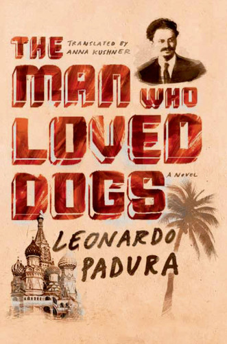 The Man Who Loved Dogs: A Novel book cover by Leonardo Padura