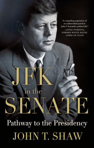 JFK in the Senate: Pathway to the Presidency book cover by John T. Shaw