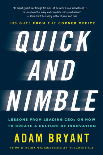 Quick and Nimble: Lessons from Leading CEOs on How to Create a Culture of Innovation - Insights from The Corner Office book cover by Adam Bryant