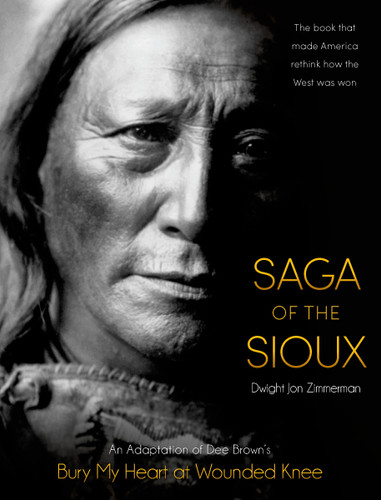 Saga of the Sioux: An Adaptation from Dee Brown's Bury My Heart at Wounded Knee book cover by Dee Brown