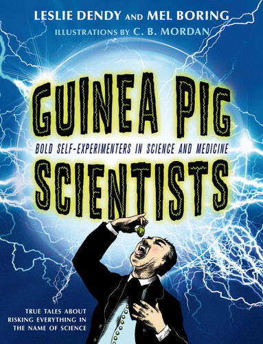 Guinea Pig Scientists: Bold Self-Experimenters in Science and Medicine book cover by Mel Boring, Leslie Dendy