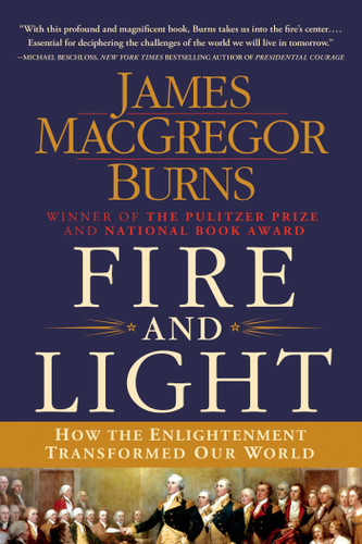Fire and Light: How the Enlightenment Transformed Our World book cover by James MacGregor Burns