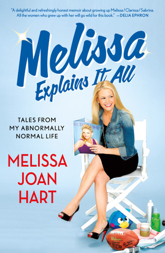 Melissa Explains It All: Tales from My Abnormally Normal Life book cover by Melissa Joan Hart
