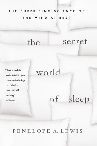 The Secret World of Sleep: The Surprising Science of the Mind at Rest (MacSci) book cover by Penelope A. Lewis