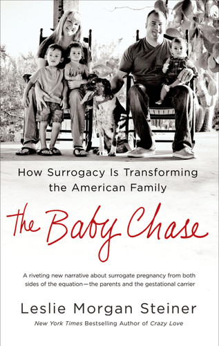 The Baby Chase: How Surrogacy Is Transforming the American Family book cover by Leslie Morgan Steiner