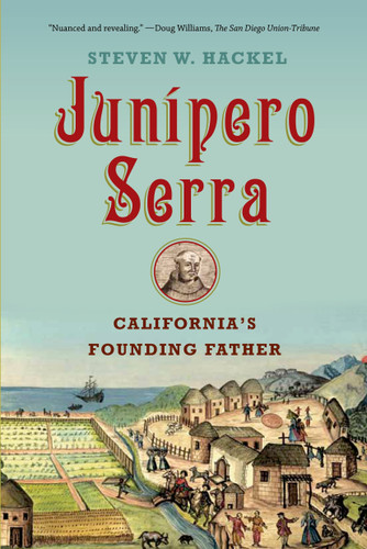 Junipero Serra: California's Founding Father book cover by Steven W. Hackel