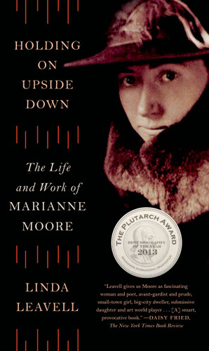 Holding On Upside Down: The Life and Work of Marianne Moore book cover by Linda Leavell