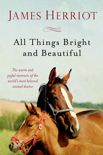 All Things Bright and Beautiful: The Warm and Joyful Memoirs of the World's Most Beloved Animal Doctor (All Creatures Great and Small) book cover by James Herriot