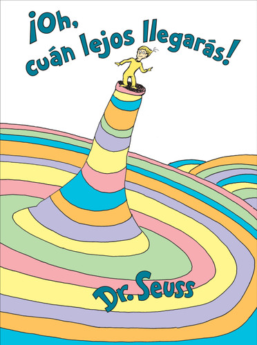 ¡Oh, cúan lejos llegarás! (Oh, the Places You'll Go! Spanish Edition) (Classic Seuss) book cover by Dr. Seuss