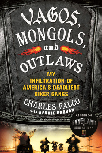 Vagos, Mongols, and Outlaws: My Infiltration of America's Deadliest Biker Gangs book cover by Charles Falco, Kerrie Droban