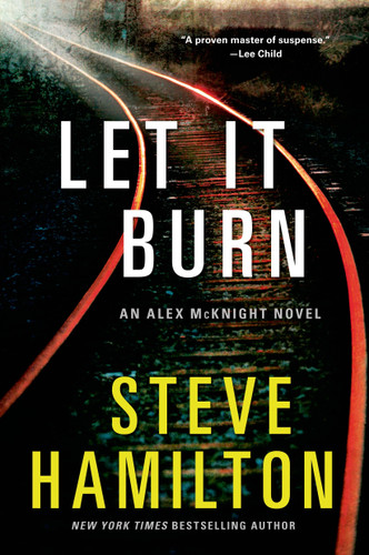 Let it Burn: An Alex McKnight Novel (Alex McKnight Novels #10) book cover by Steve Hamilton