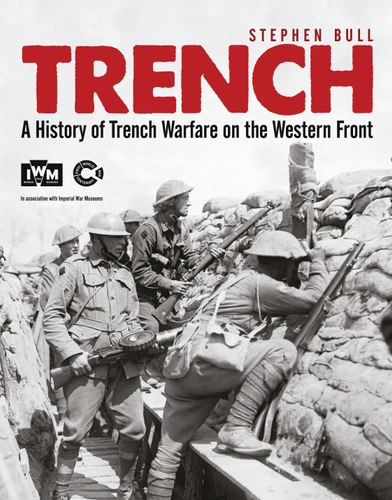 Trench: A History of Trench Warfare on the Western Front (General Military) book cover by Stephen Bull