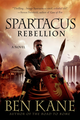 Spartacus: Rebellion: A Novel (Spartacus Chronicles #2) book cover by Ben Kane