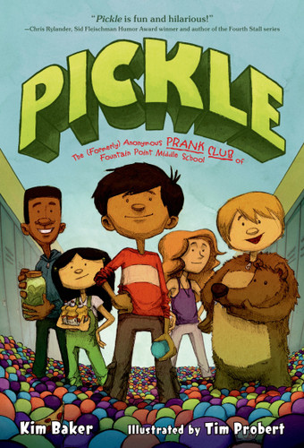 Pickle: The (Formerly) Anonymous Prank Club of Fountain Point Middle School book cover by Kim Baker