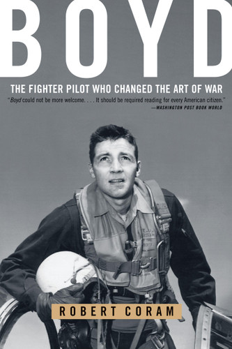 Boyd: The Fighter Pilot Who Changed the Art of War book cover by Robert Coram