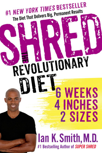 Shred: The Revolutionary Diet: 6 Weeks 4 Inches 2 Sizes book cover by Ian K. Smith, M.D.