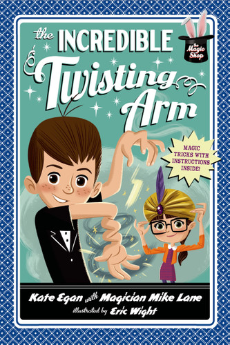 The Incredible Twisting Arm (Magic Shop Series #2) book cover by Kate Egan, Mike Lane