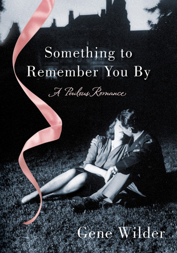 Something to Remember You By: A Perilous Romance book cover by Gene Wilder