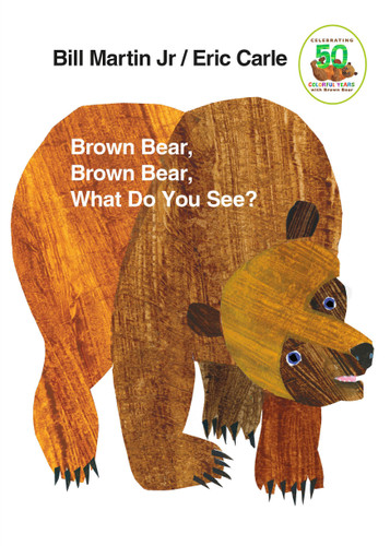 Brown Bear, Brown Bear, What Do You See?: 50th Anniversary Edition (Brown Bear and Friends) book cover by Bill Martin, Jr.