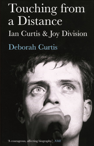 Touching from a Distance: Ian Curtis and Joy Division book cover by Deborah Curtis