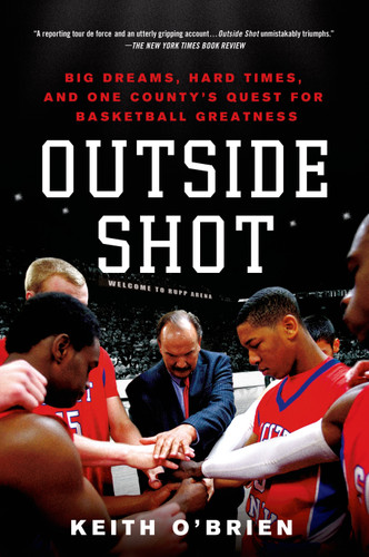 Outside Shot: Big Dreams, Hard Times, and One County's Quest for Basketball Greatness book cover by Keith O'Brien