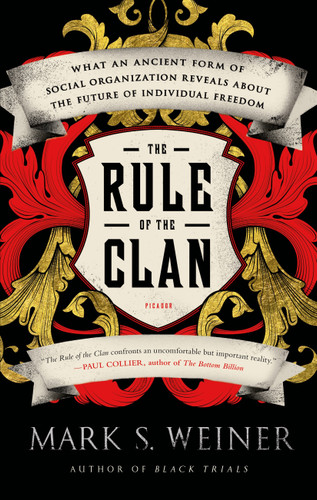The Rule of the Clan: What an Ancient Form of Social Organization Reveals About the Future of Individual Freedom book cover by Mark S. Weiner