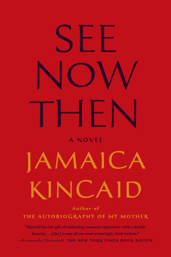 See Now Then: A Novel book cover by Jamaica Kincaid