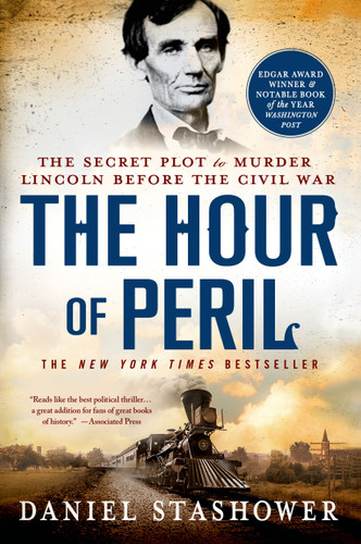 The Hour of Peril: The Secret Plot to Murder Lincoln Before the Civil War book cover by Daniel Stashower